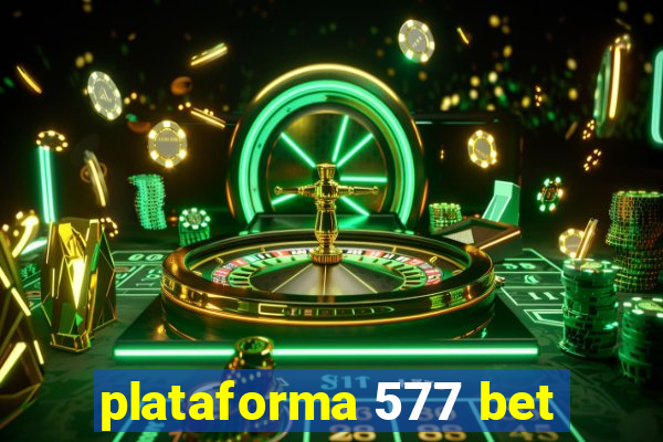 plataforma 577 bet